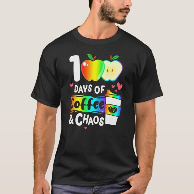 Camiseta 100 Days Of Coffee And Chaos Happy 100th Day Schoo (Anverso)