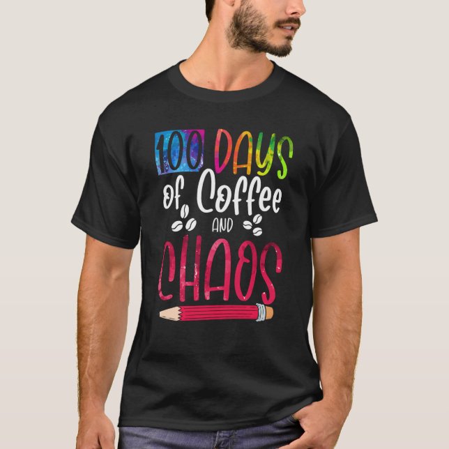 Camiseta 100 Days Of Coffee And Chaos Teacher School Lesson (Anverso)