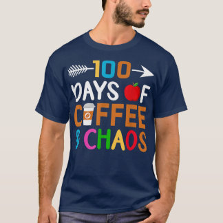 Camiseta 100 Days Of Coffee & Chaos 100th Day Of School T-S
