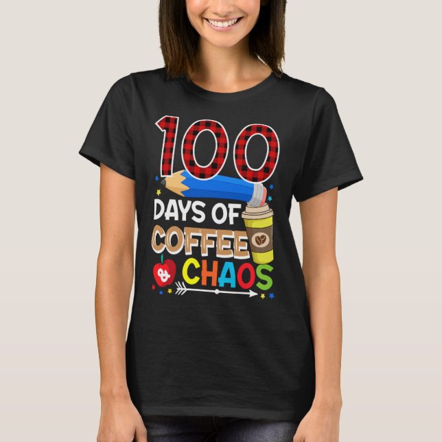 Camiseta 100 Days Of Coffee & Chaos  100th Day Of School Te (Anverso)