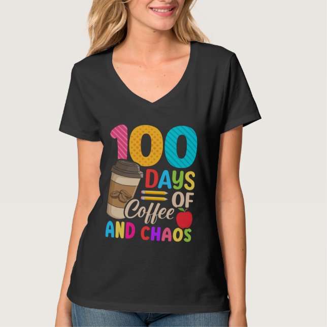 Camiseta 100 Days Of Coffee & Chaos  100th Day Of School Te (Anverso)