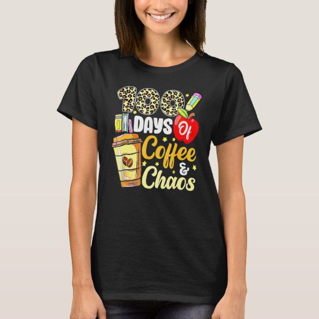 Camiseta 100 Days Of Coffee & Chaos 100th Day Of School Tea (Anverso)