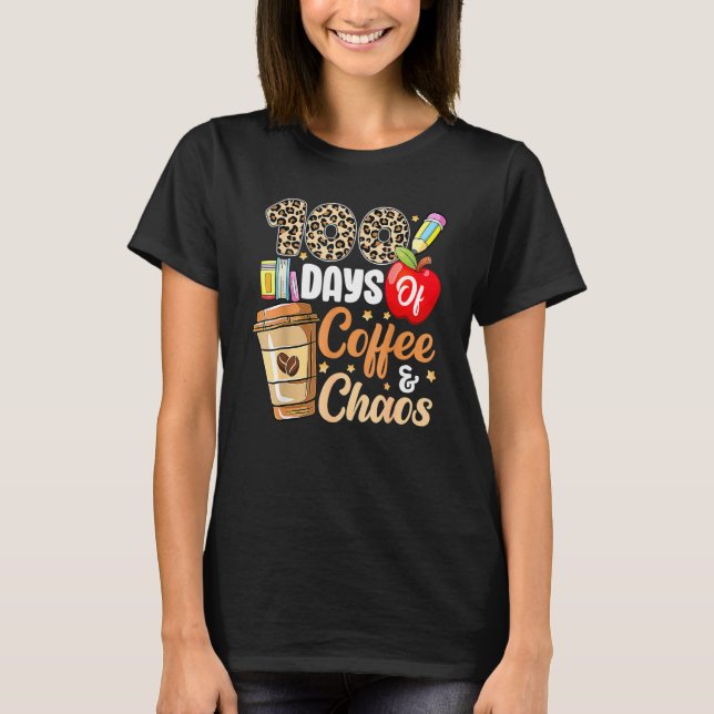 Camiseta 100 Days Of Coffee & Chaos 100th Day Of School Tea (Anverso)
