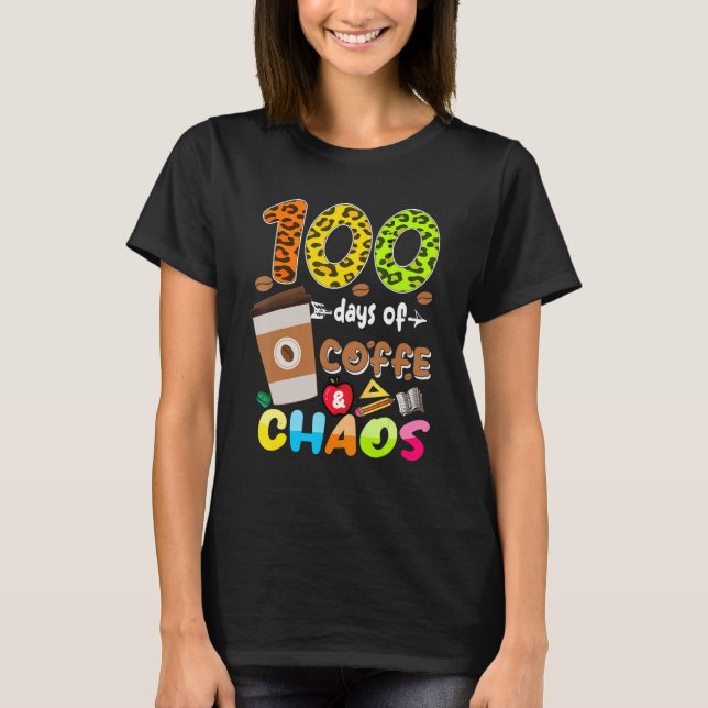 Camiseta 100 Days Of Coffee & Chaos - 100th Day School Teac (Anverso)