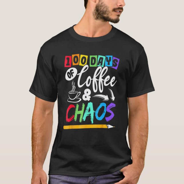 Camiseta 100 Days Of Coffee & Chaos 100th Day School Teache (Anverso)