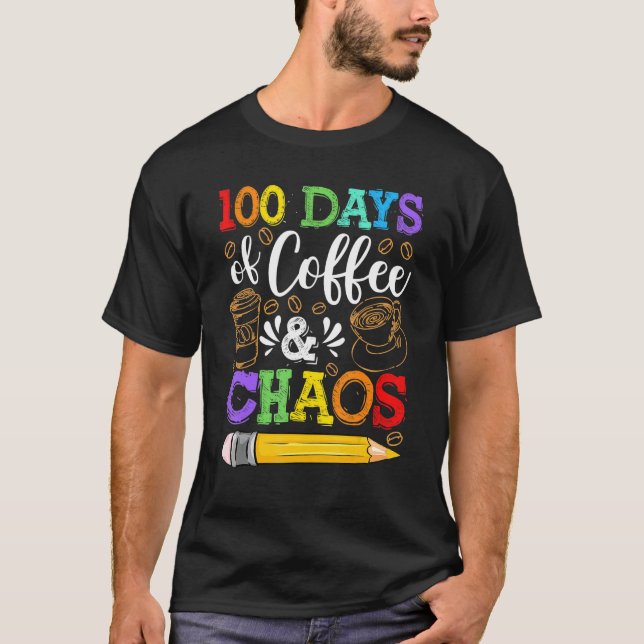 Camiseta 100 Days Of Coffee & Chaos 100th Day School Teache (Anverso)