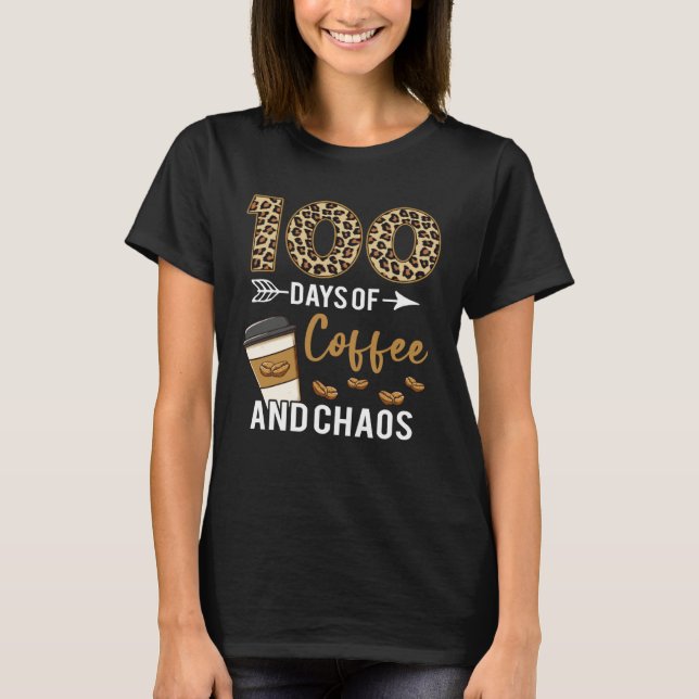 Camiseta 100 Days Of Coffee & Chaos Happy 100th Day School  (Anverso)