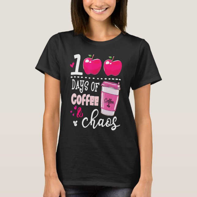 Camiseta 100 Days Of Coffee & Chaos Teacher 100th Day Of Sc (Anverso)