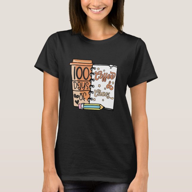 Camiseta 100 Days Of Coffee & Chaos Teachers 100th Day Of S (Anverso)