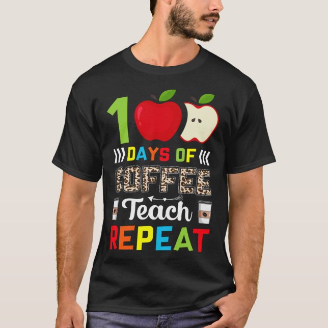 Camiseta 100 Days of Coffee Teach Repeat Teacher Coffe Caff (Anverso)