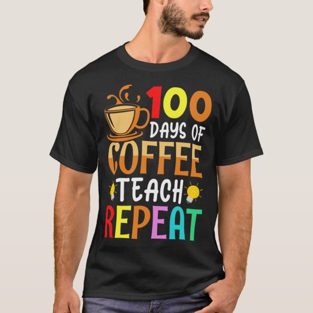 Camiseta 100 Days of Coffee Teach Repeat Teacher Coffe Caff (Anverso)
