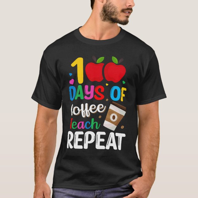 Camiseta 100 Days of Coffee Teach Repeat Teacher Coffe Caff (Anverso)