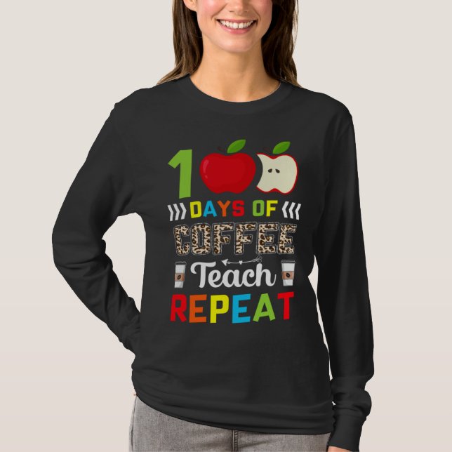 Camiseta 100 Days of Coffee Teach Repeat Teacher Coffe Caff (Anverso)
