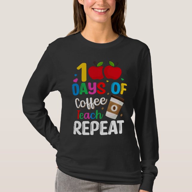 Camiseta 100 Days of Coffee Teach Repeat Teacher Coffe Caff (Anverso)