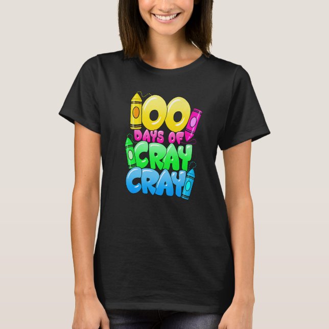 Camiseta 100 Days Of Cray Cray 100th Day of School Teacher  (Anverso)