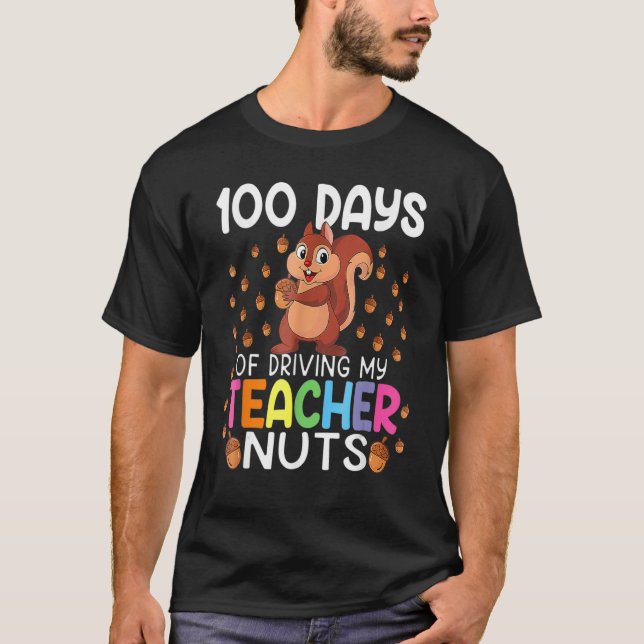 Camiseta 100 Days Of Driving My Teacher Nuts 100th Day Of S (Anverso)