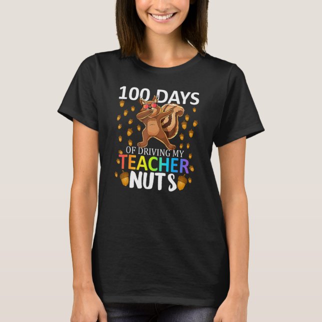 Camiseta 100 Days Of Driving My Teacher Nuts 100th Day Of S (Anverso)