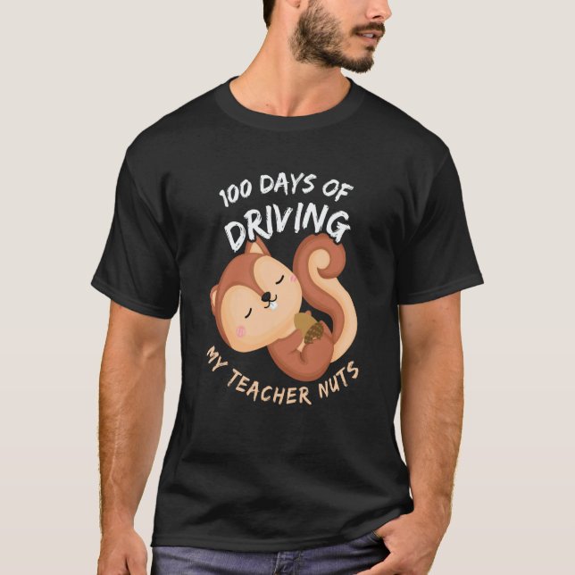 Camiseta 100 Days Of Driving My Teacher Nuts 100th Day Of S (Anverso)