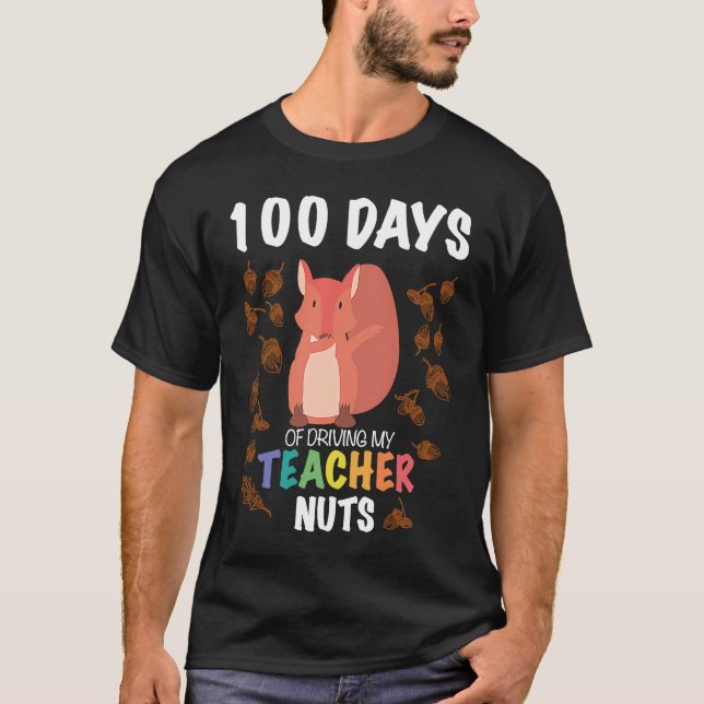 Camiseta 100 Days of Driving My Teacher Nuts Funny 100th Da (Anverso)