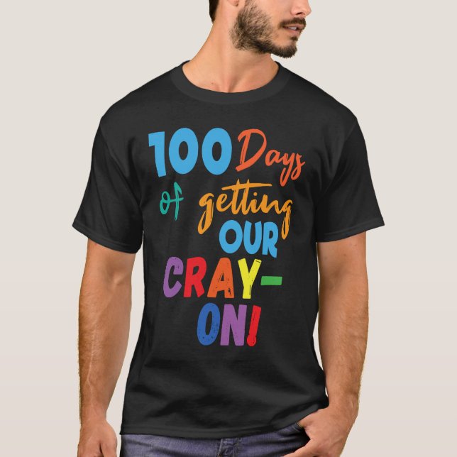 Camiseta 100 Days of Getting Your Cray On  100th Day of Sch (Anverso)