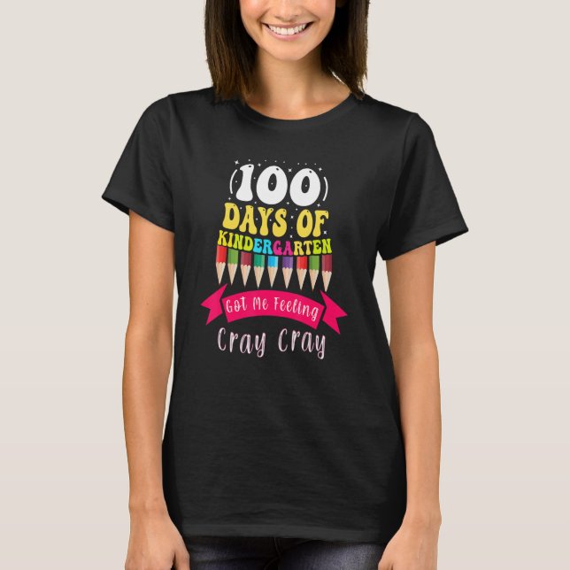 Camiseta 100 Days Of Kindergarten Got Me Feeling Cray Cray_ (Anverso)