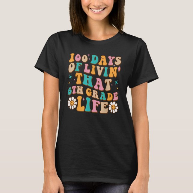 Camiseta 100 Days Of Livin' That 6th Grade Life 100 Days Of (Anverso)