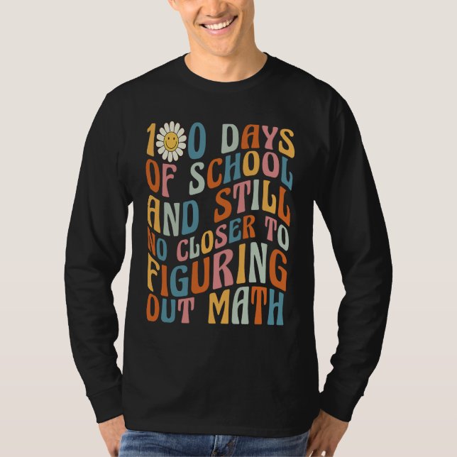 Camiseta 100 Days of School still no closer to figuring out (Anverso)