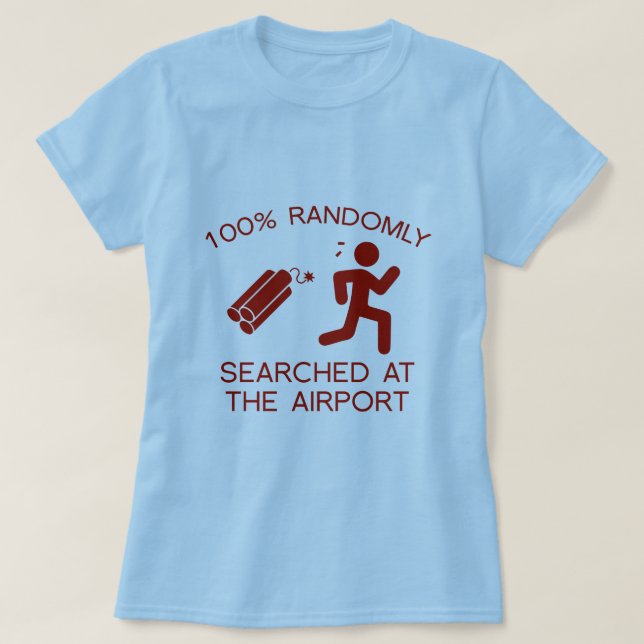 Camiseta 100% De Búsqueda Aleatoria En El Aeropuerto (Diseño del anverso)