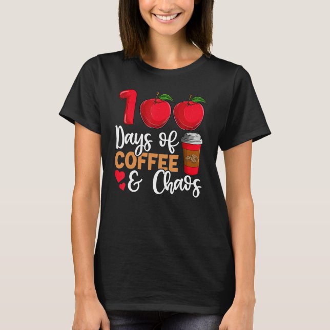 Camiseta 100 Días De Café Y Caos 100 Días De Escuela T (Anverso)
