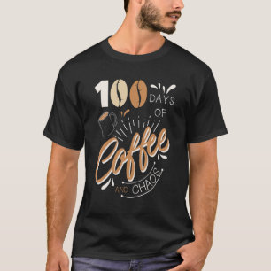 Camiseta 100 Días De Café Y Caos 100 Días De Escuela Te