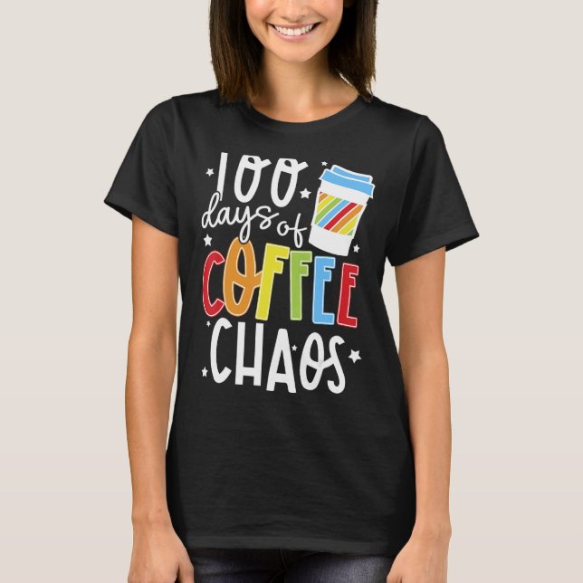 Camiseta 100 Días De Café Y Caos Felices 100 Días De Escuel (Anverso)