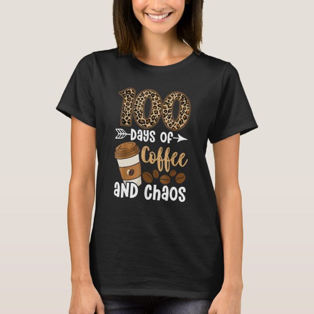 Camiseta 100 Días De Café Y Caos Felices 100 Días De Escuel (Anverso)