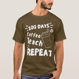 Camiseta 100 Días De Enseñanza De Café Escolar Repetir El C