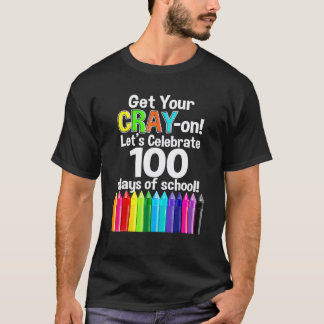Camiseta 100 Días De Escuela ¡Ponte Tu Cray 100º Día Teac