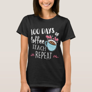 Camiseta 100 Días De Repetición De Teach De Café - 100 Días