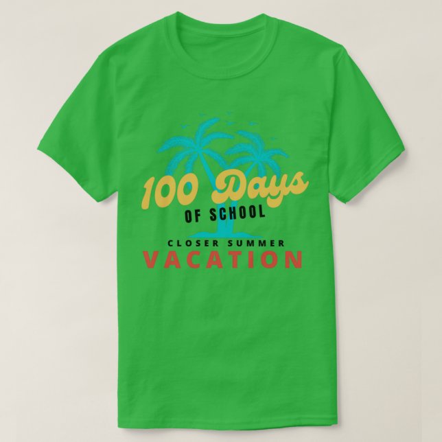 Camiseta 100 Días Escolares Más Cercanos Vacaciones De Vera (Diseño del anverso)