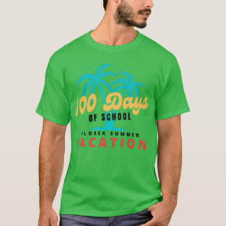 Camiseta 100 Días Escolares Más Cercanos Vacaciones De Vera
