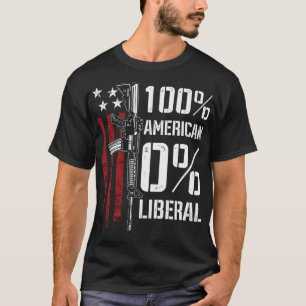 Camiseta 100% estadounidense 0% liberal - Gracioso Pro Gun