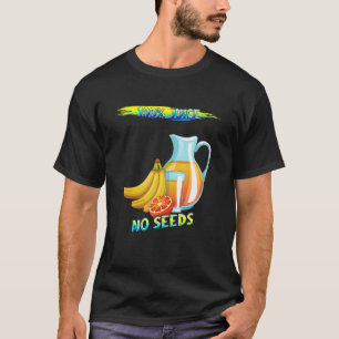 Camiseta 100 Jugo Sin Semillas Humor Diversión