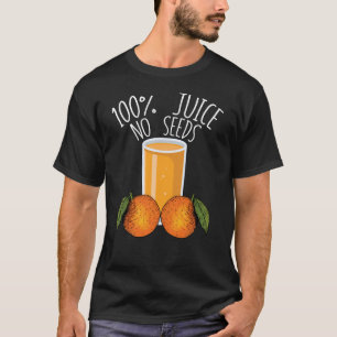Camiseta 100% Jugo sin semillas Naranja Regalo de Vasectomí