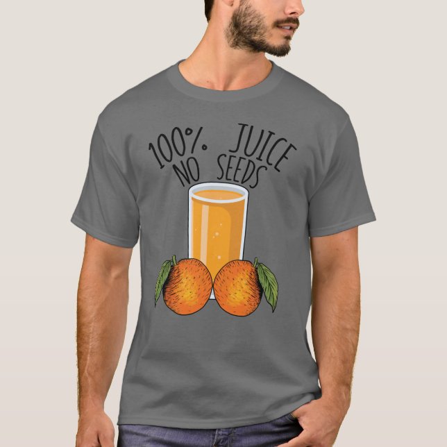 Camiseta 100% Jugo sin semillas Naranja Regalo de Vasectomí (Anverso)