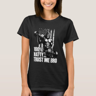 Camiseta 100 Natty Bro Trust Me Funny Steroid Gym Chiste pa