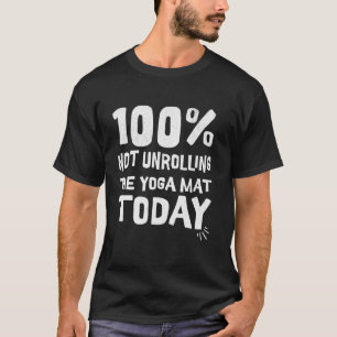 Camiseta 100 no desenrollando la esterilla de yoga hoy me q