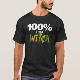 Camiseta 100 por ciento esa bruja divertida de Halloween T