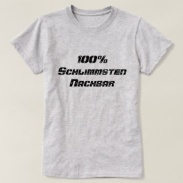Camiseta 100% Schlimmsten Nachbar | 100% El peor vecino