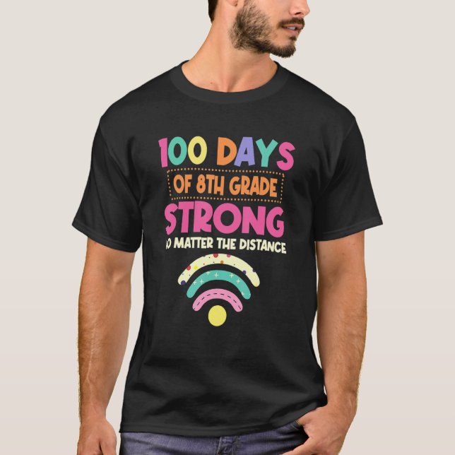 Camiseta 100th Day Of 8th Grade Strong No Matter Distance (Anverso)