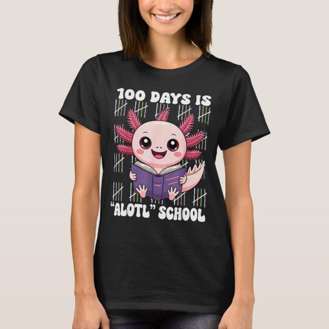 Camiseta 100th Day Of School 100 Days Is Alotl School Axolo (Anverso)