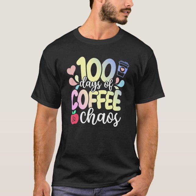 Camiseta 100th Day Of School 100 Days Of Coffee And Chaos T (Anverso)