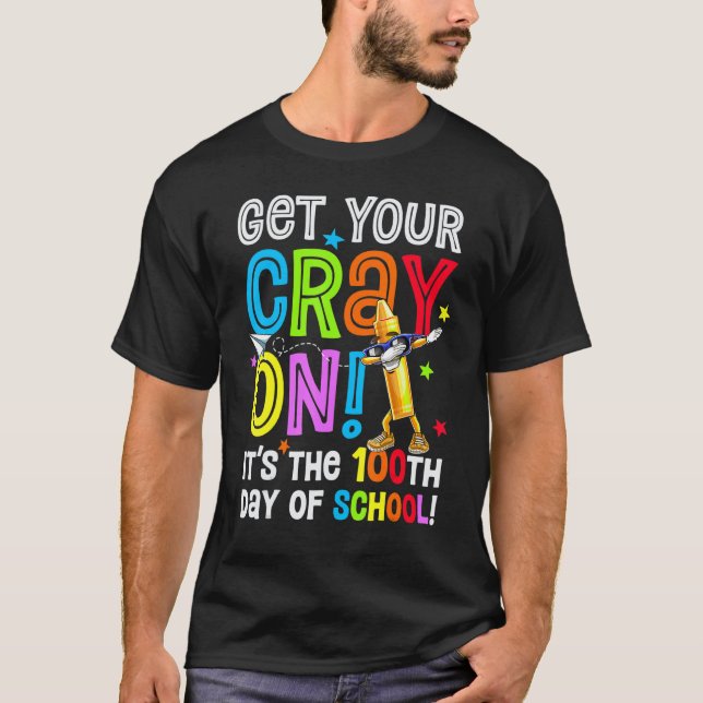 Camiseta 100th Day of School Get Your Cray On Funny Teacher (Anverso)