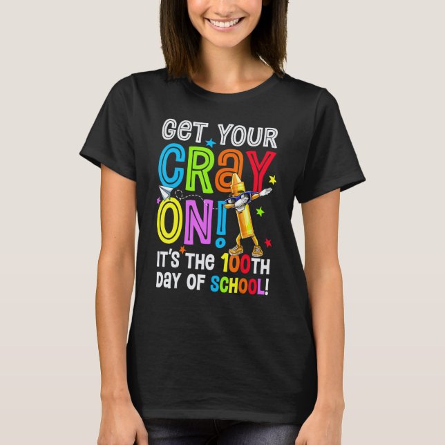 Camiseta 100th Day of School Get Your Cray On Funny Teacher (Anverso)